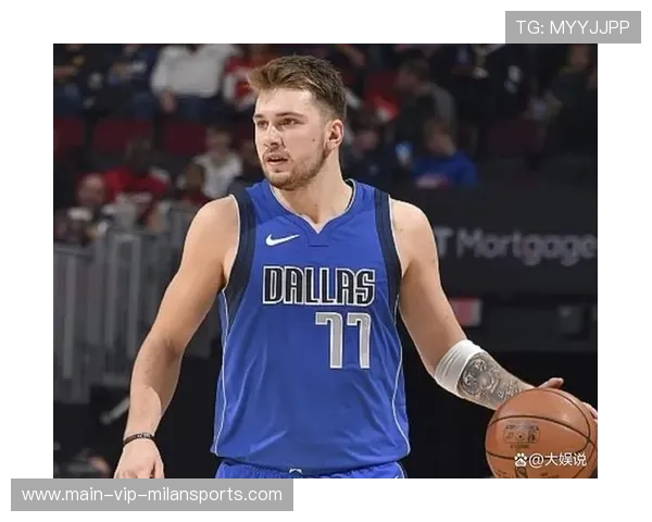 东契奇被质疑带队：从天才球员到领导者的蜕变之路